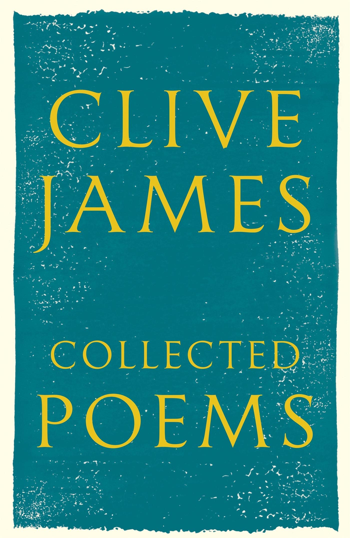 Cover: 9781509812400 | Collected Poems | 1958 - 2015 | Clive James | Buch | Gebunden | 2016