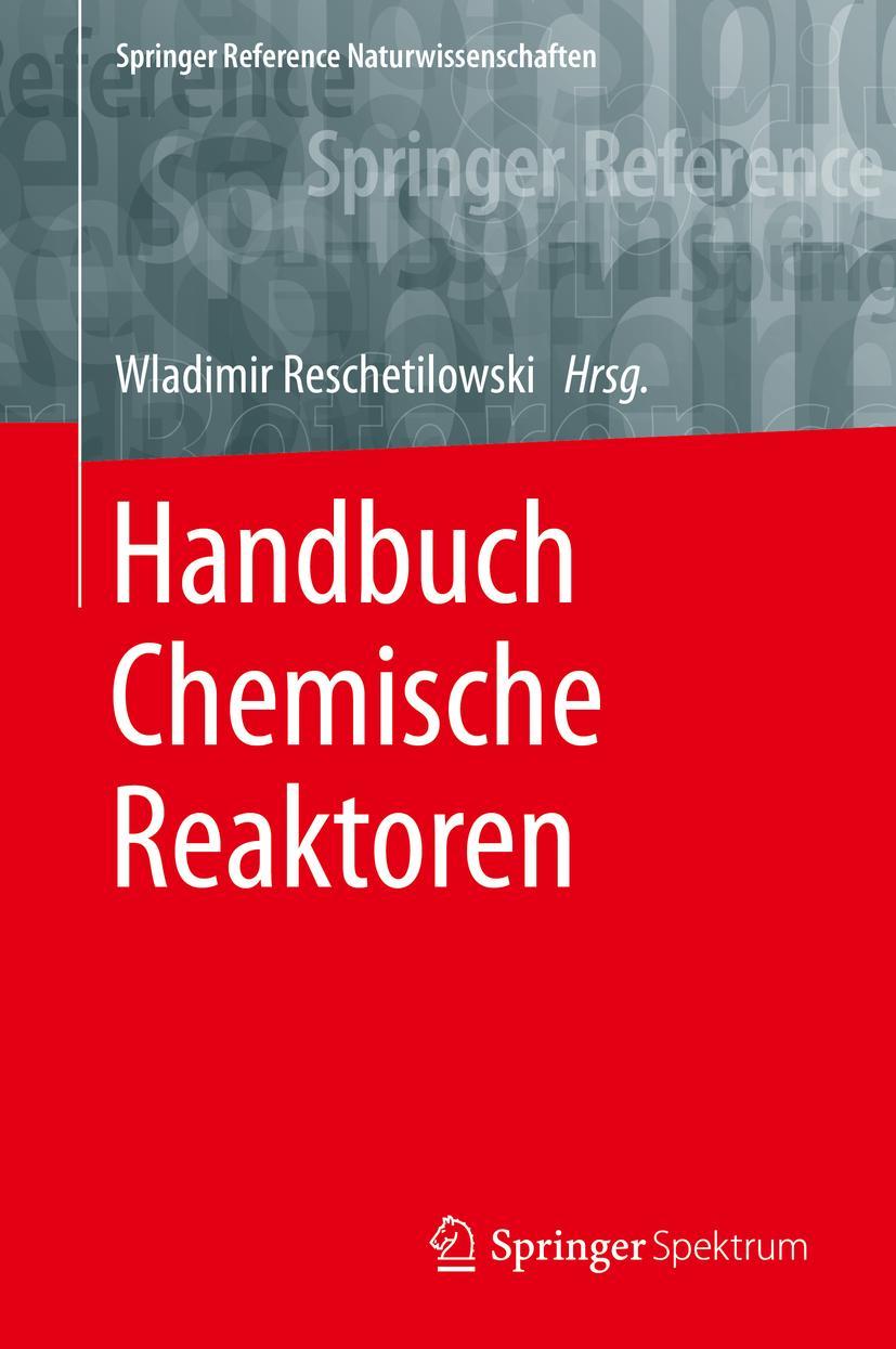 Cover: 9783662564332 | Handbuch Chemische Reaktoren | Wladimir Reschetilowski | Buch | 2021