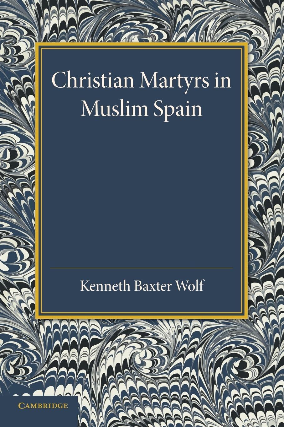 Cover: 9781107634817 | Christian Martyrs in Muslim Spain | Kenneth Baxter Wolf | Taschenbuch