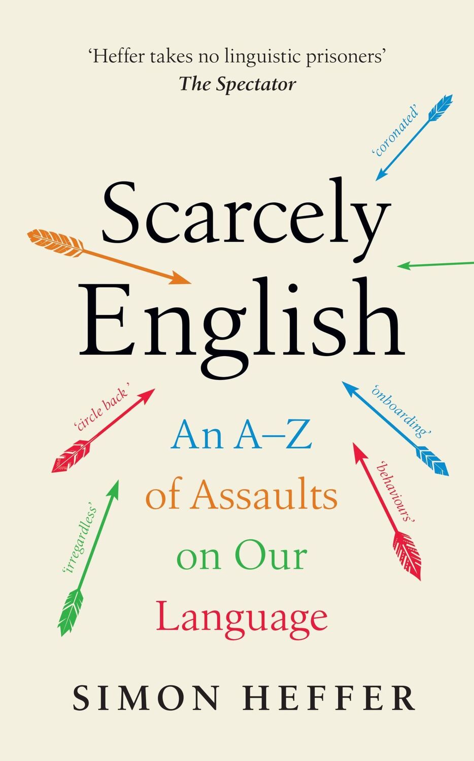 Cover: 9781529152791 | Scarcely English | An A to Z of Assaults On Our Language | Heffer