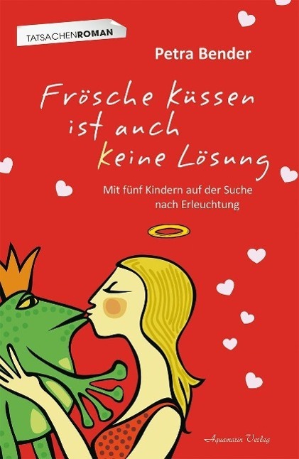 Cover: 9783894276928 | Frösche küssen ist auch keine Lösung | Petra Bender | Taschenbuch