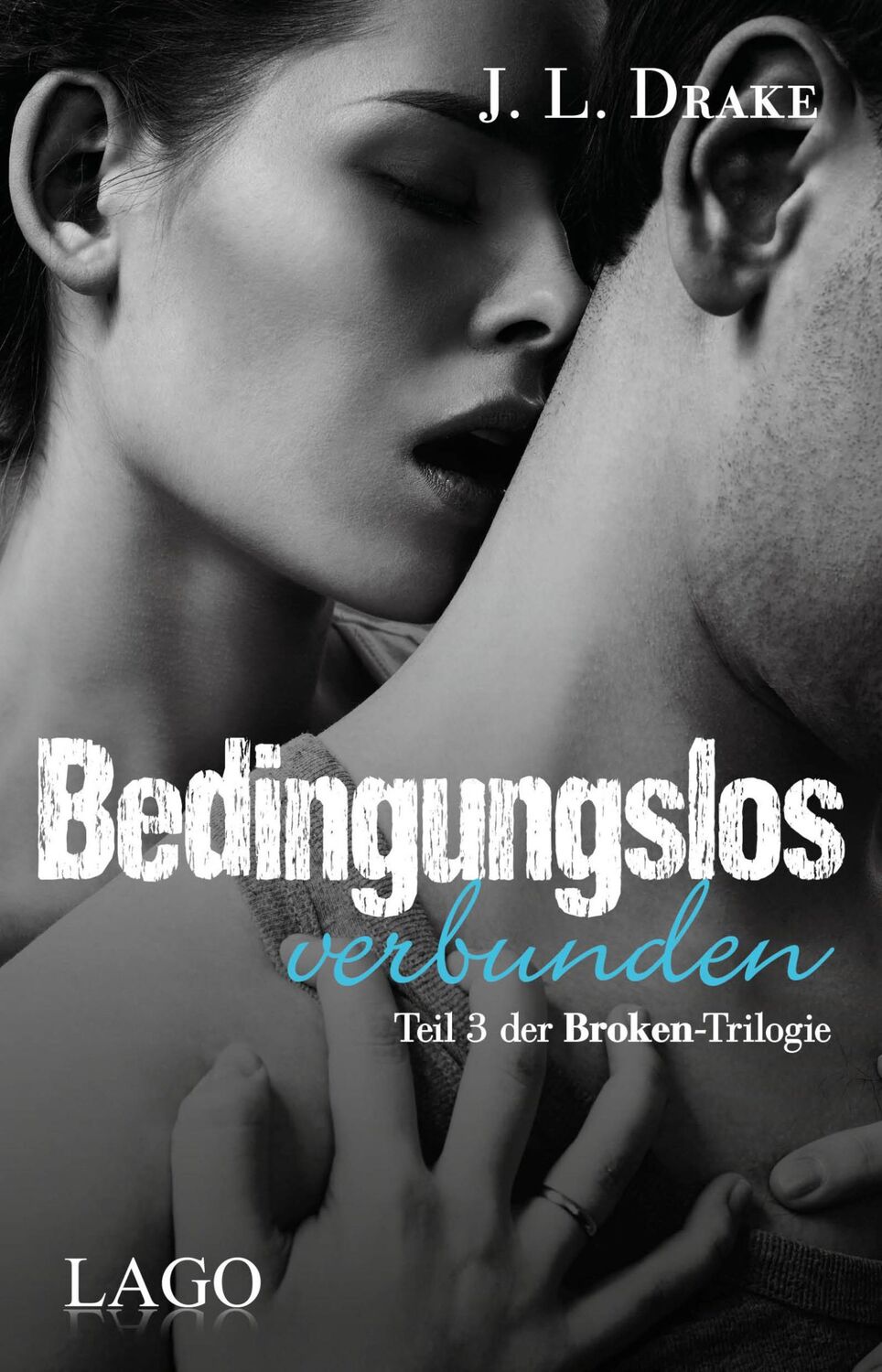 Cover: 9783957611819 | Bedingungslos verbunden | Teil 3 der Broken-Trilogie | J. L. Drake