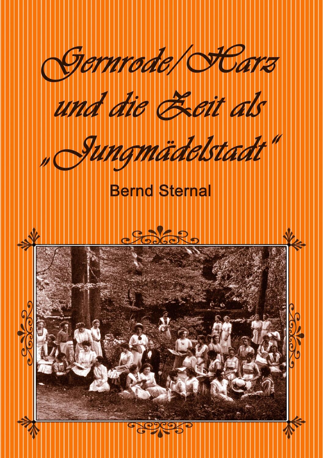 Cover: 9783750404434 | Gernrode/Harz und die Zeit als "Jungmädelstadt" | Bernd Sternal | Buch