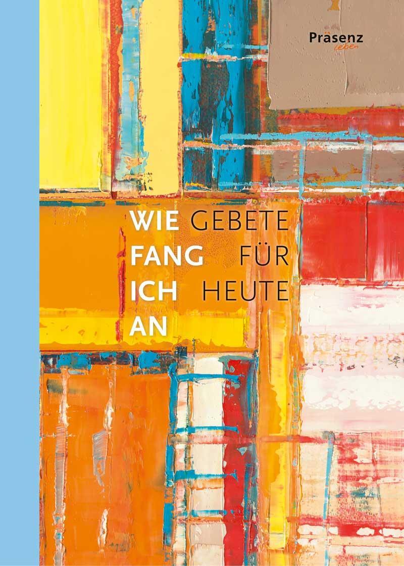 Cover: 9783985490110 | Wie fang ich an | Gebete für heute | Erich Koslowski | Buch | 80 S.