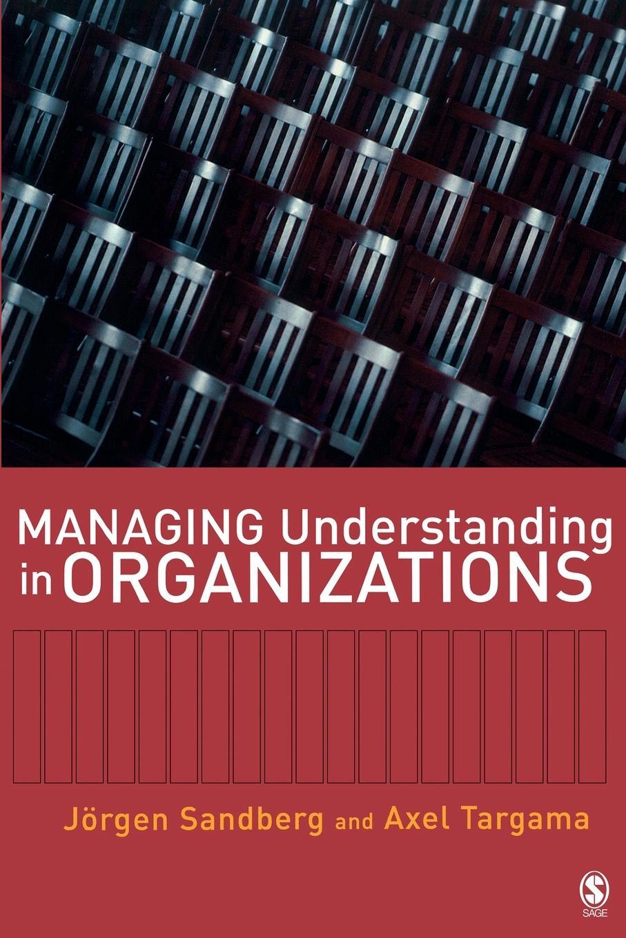 Cover: 9781412910668 | Managing Understanding in Organizations | Jorgen Sandberg (u. a.)