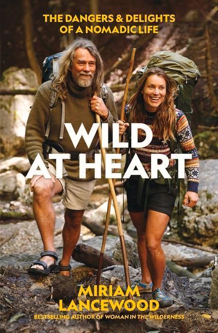 Cover: 9781988547381 | Wild at Heart | The Dangers and Delights of a Nomadic Life | Lancewood