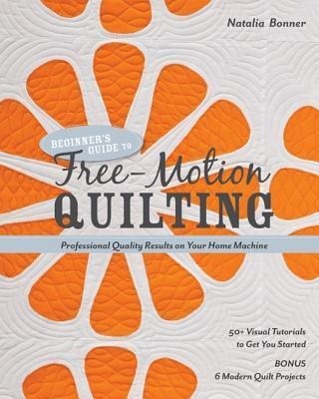 Cover: 9781607055372 | Beginner's Guide to Free-Motion Quilting: 50+ Visual Tutorials to...