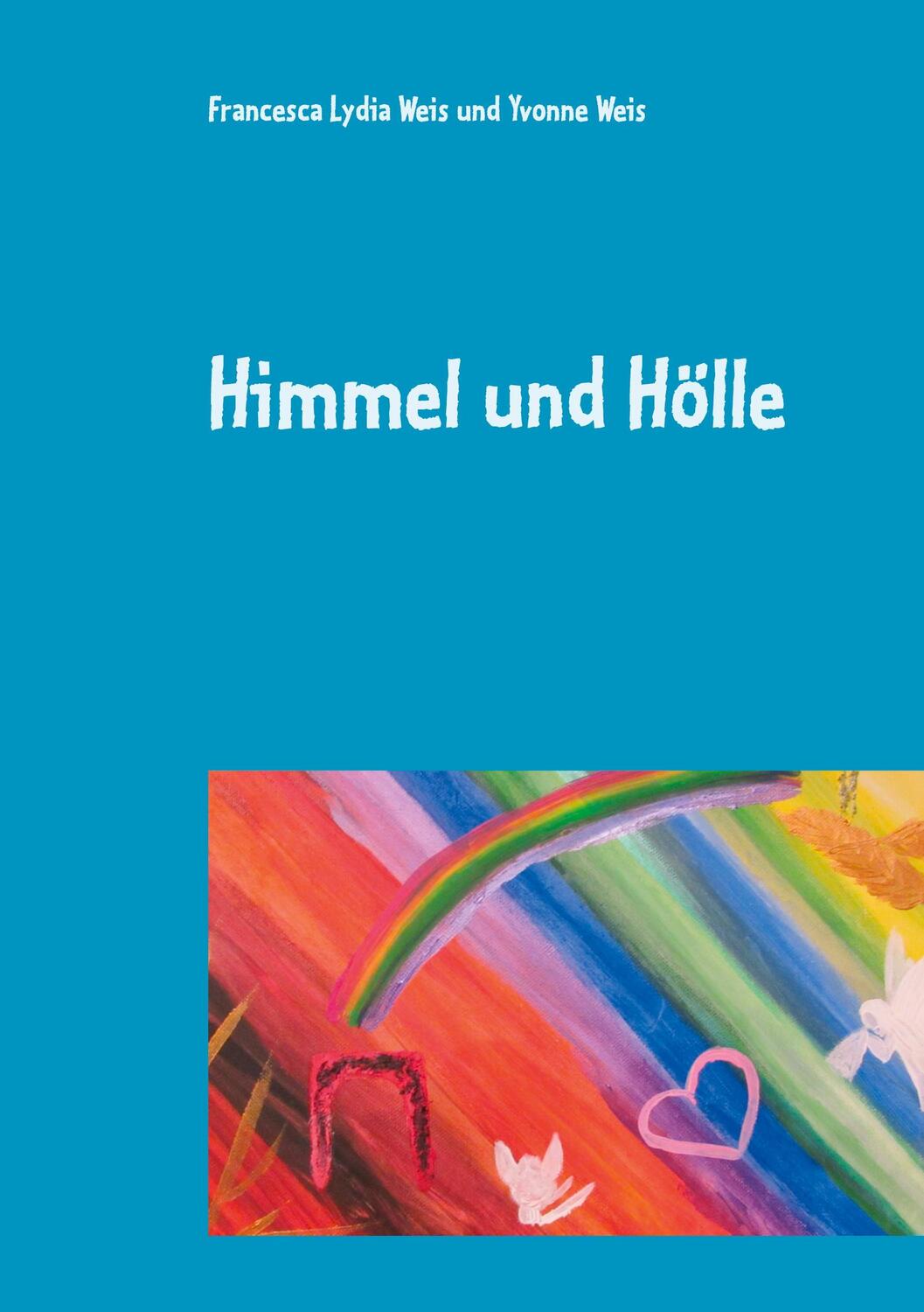 Cover: 9783740768263 | Himmel und Hölle | Francesca Lydia Weis (u. a.) | Buch | 78 S. | 2020