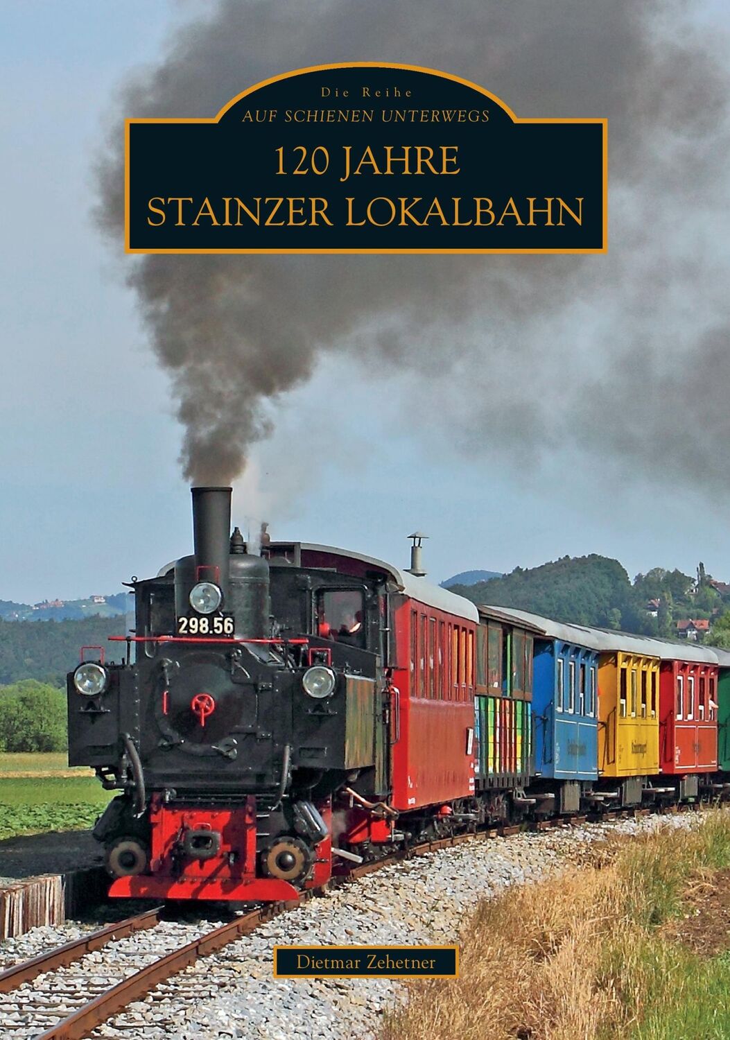 Cover: 9783954000029 | 120 Jahre Stainzer Lokalbahn | Dietmar Zehetner | Taschenbuch | 2015