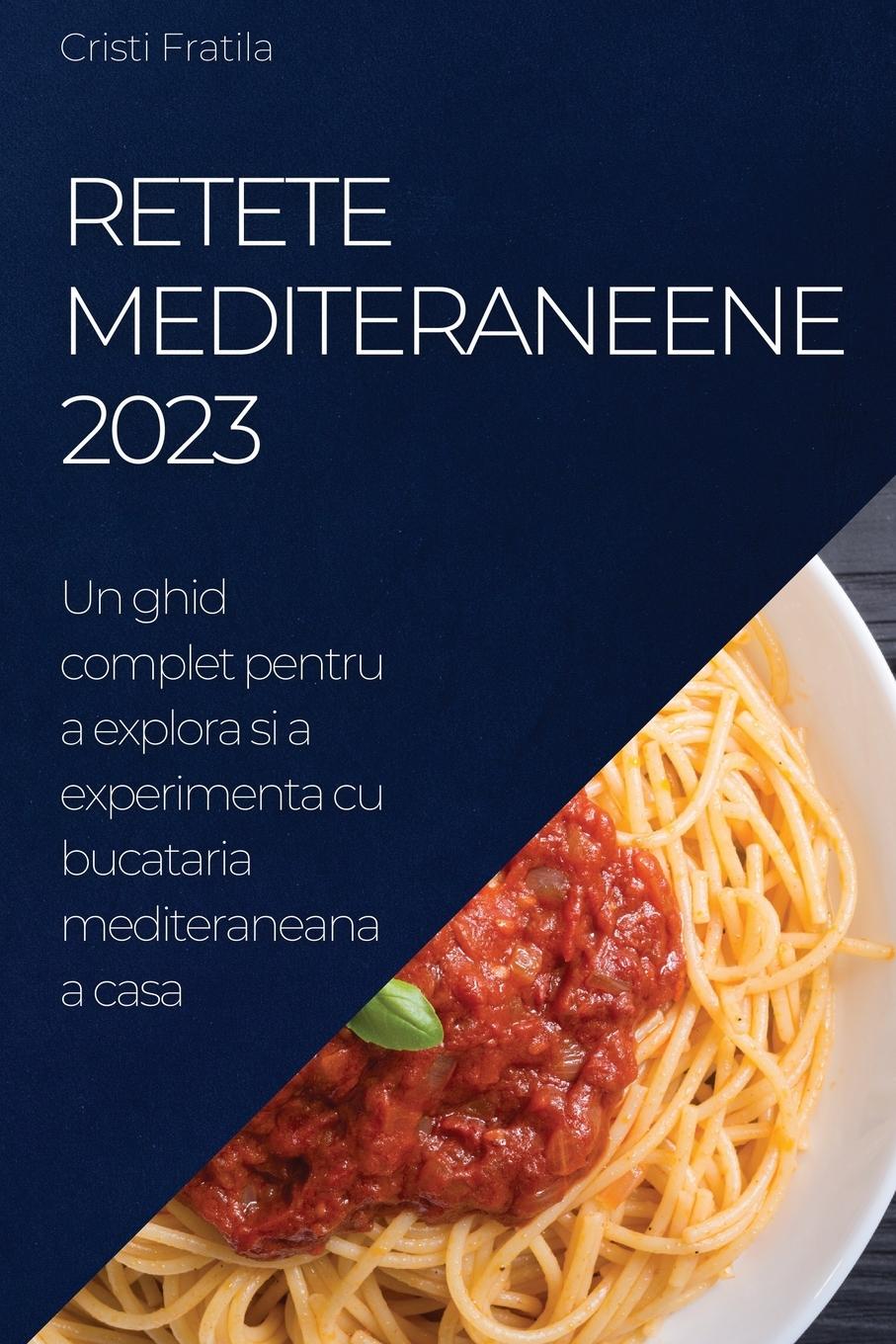 Cover: 9781837525881 | Retete Mediteraneene 2023 | Cristi Fratila | Taschenbuch | Rumänisch