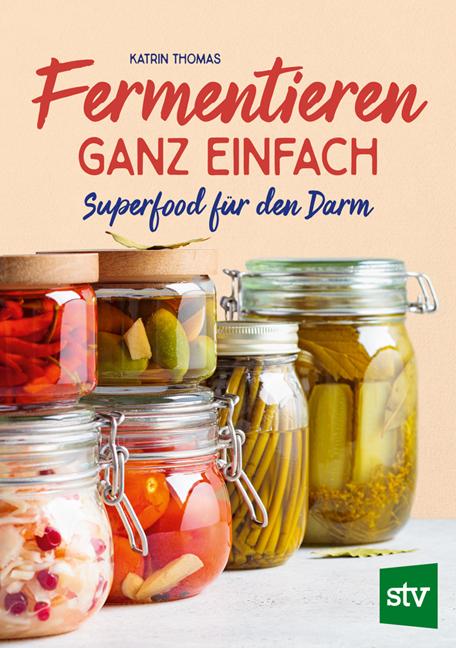 Cover: 9783702020569 | Fermentieren ganz einfach | Superfood für den Darm | Katrin Thomas