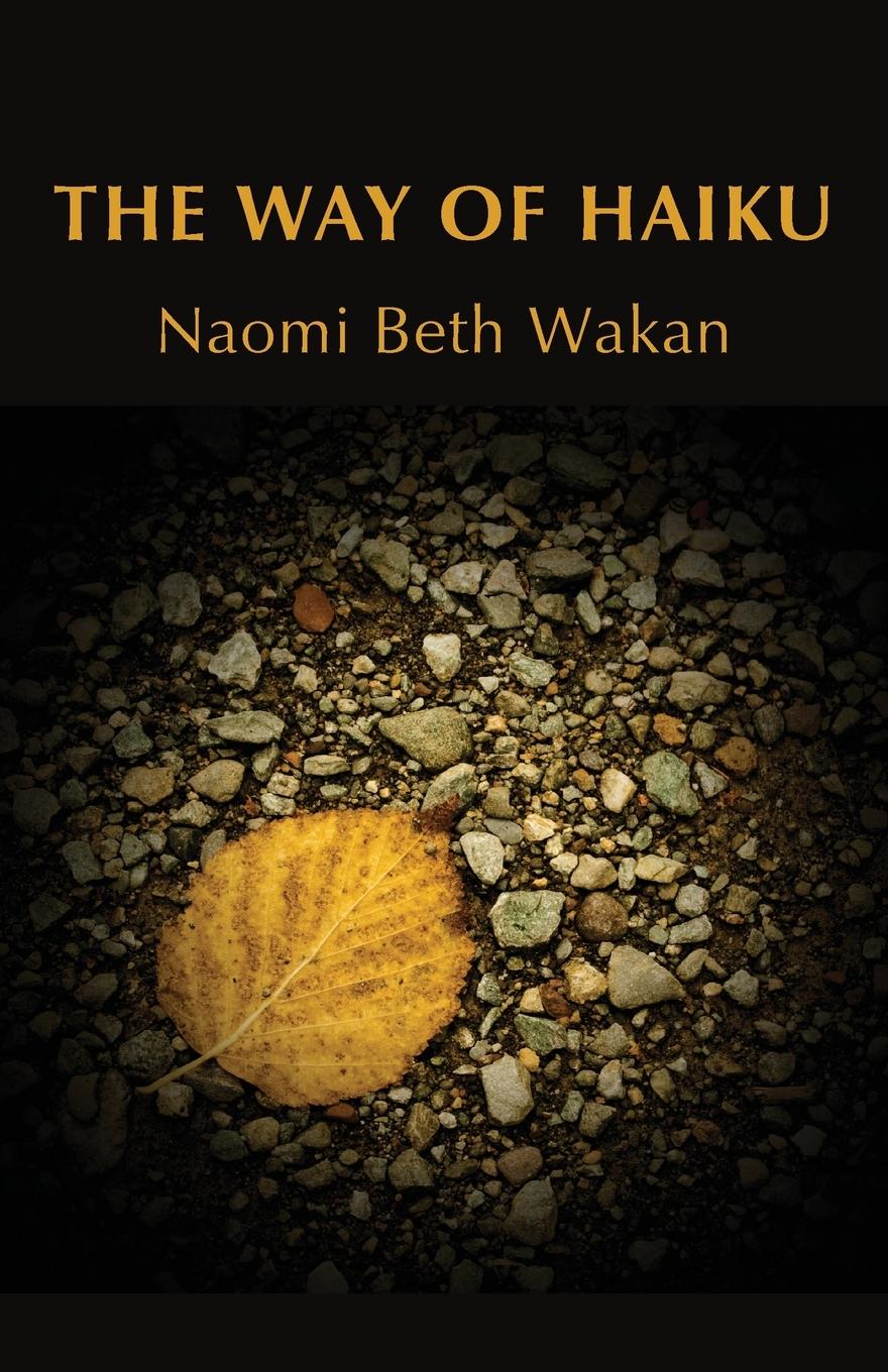 Cover: 9781947067677 | The Way of Haiku | Naomi Beth Wakan | Taschenbuch | Englisch | 2019