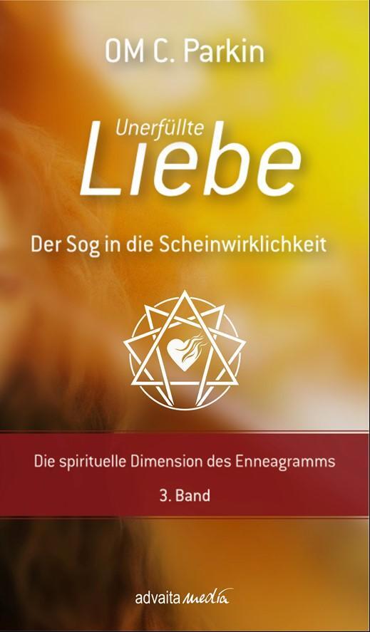 Cover: 9783936718706 | Unerfüllte Liebe - Der Sog in die Scheinwirklichkeit | OM C. Parkin