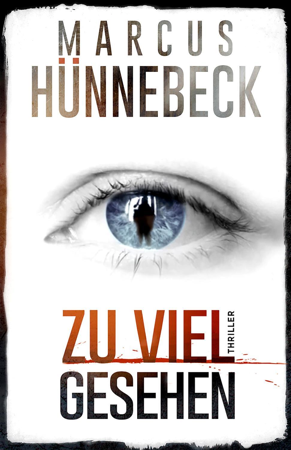 Cover: 9783963572562 | Zu viel gesehen | Thriller | Marcus Hünnebeck | Taschenbuch | Deutsch