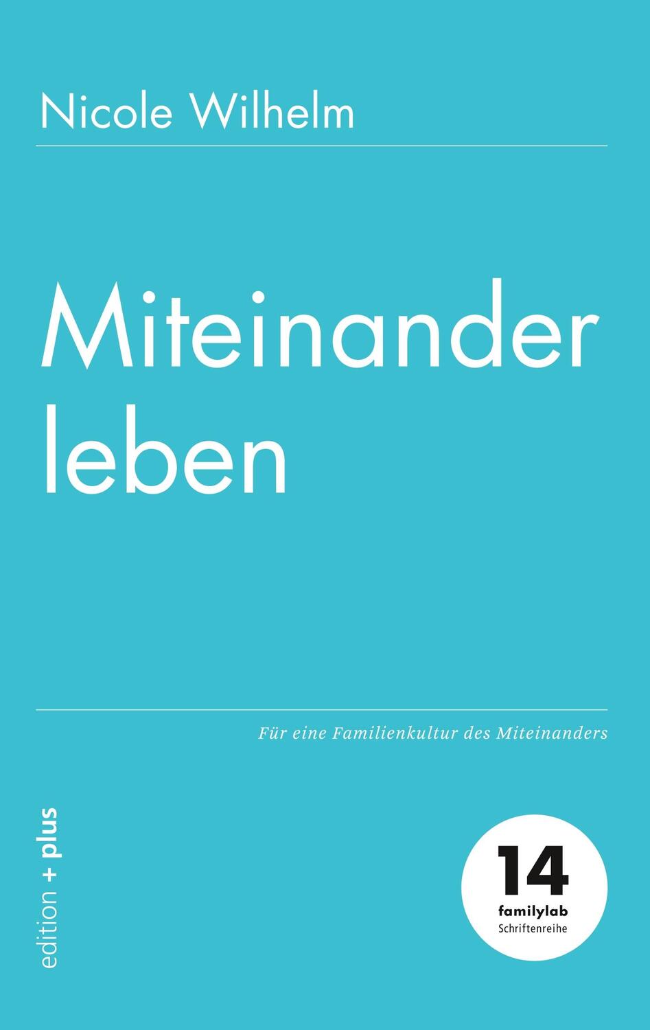 Cover: 9783947101146 | Miteinander leben | Für eine Familienkultur des Miteinanders | Wilhelm