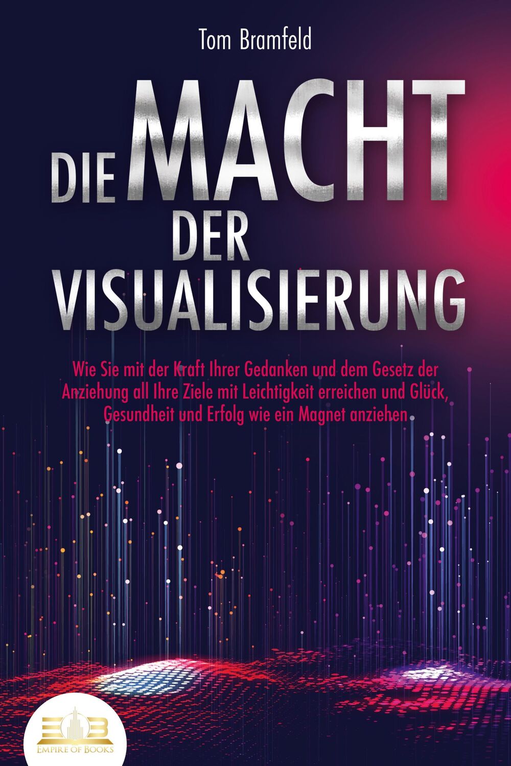 Cover: 9783989350793 | DIE MACHT DER VISUALISIERUNG: Wie Sie mit der Kraft Ihrer Gedanken...