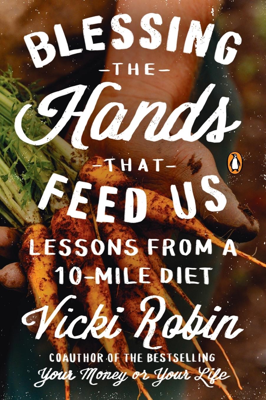 Cover: 9780143126140 | Blessing the Hands That Feed Us | Lessons from a 10-Mile Diet | Robin