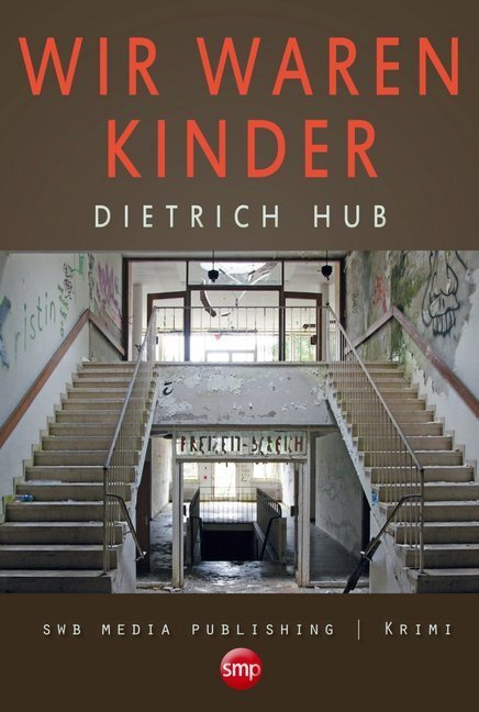 Cover: 9783946686385 | Wir waren Kinder | Krimi | Dietrich Hub | Taschenbuch | 248 S. | 2017