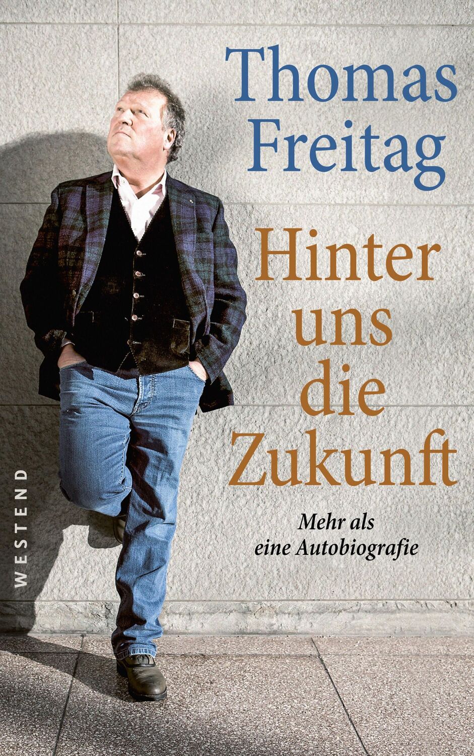 Cover: 9783864892264 | Hinter uns die Zukunft | Mehr als eine Autobiografie | Thomas Freitag