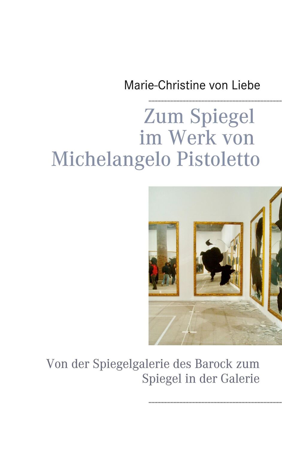 Cover: 9783740748180 | Zum Spiegel im Werk von Michelangelo Pistoletto | Liebe | Taschenbuch