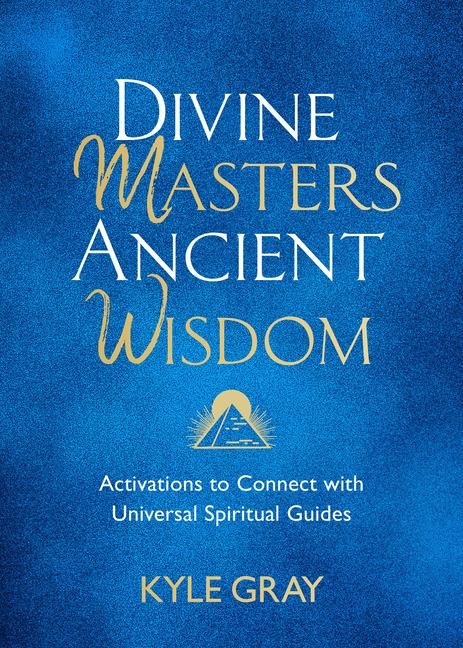 Cover: 9781788175159 | Divine Masters, Ancient Wisdom | Kyle Gray | Buch | Englisch | 2021