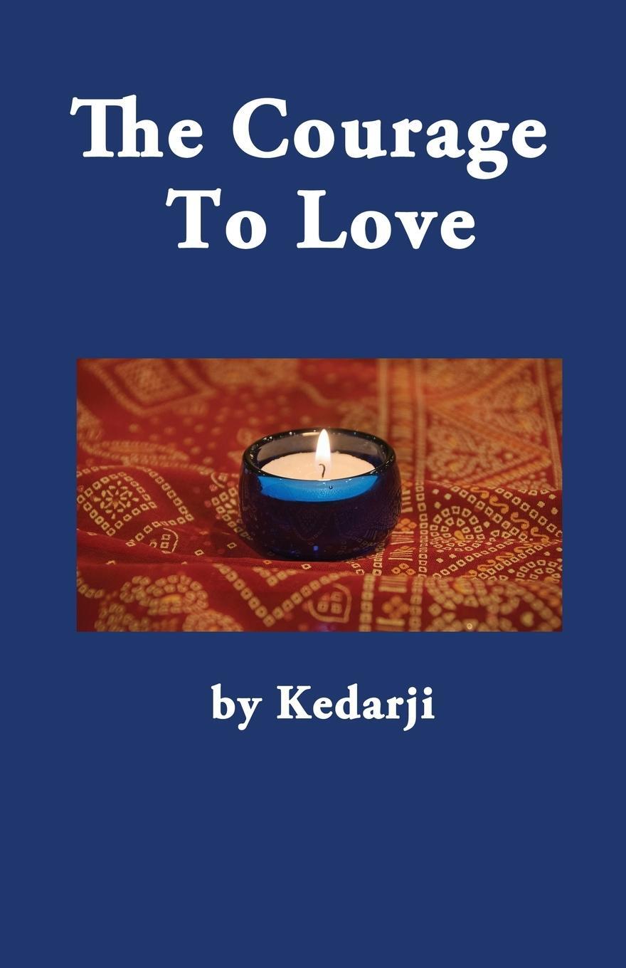 Cover: 9798218509408 | The Courage To Love | Sadguru Kedarji | Taschenbuch | Paperback | 2024