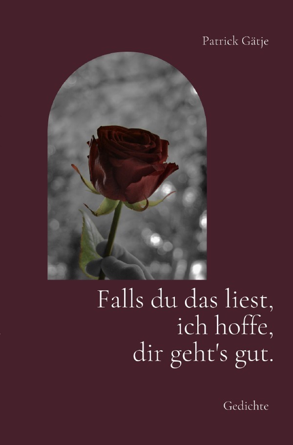 Cover: 9783754916537 | Falls du das liest, ich hoffe, dir geht's gut. | Patrick Gätje | Buch