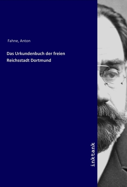 Cover: 9783747770009 | Das Urkundenbuch der freien Reichsstadt Dortmund | Anton Fahne | Buch