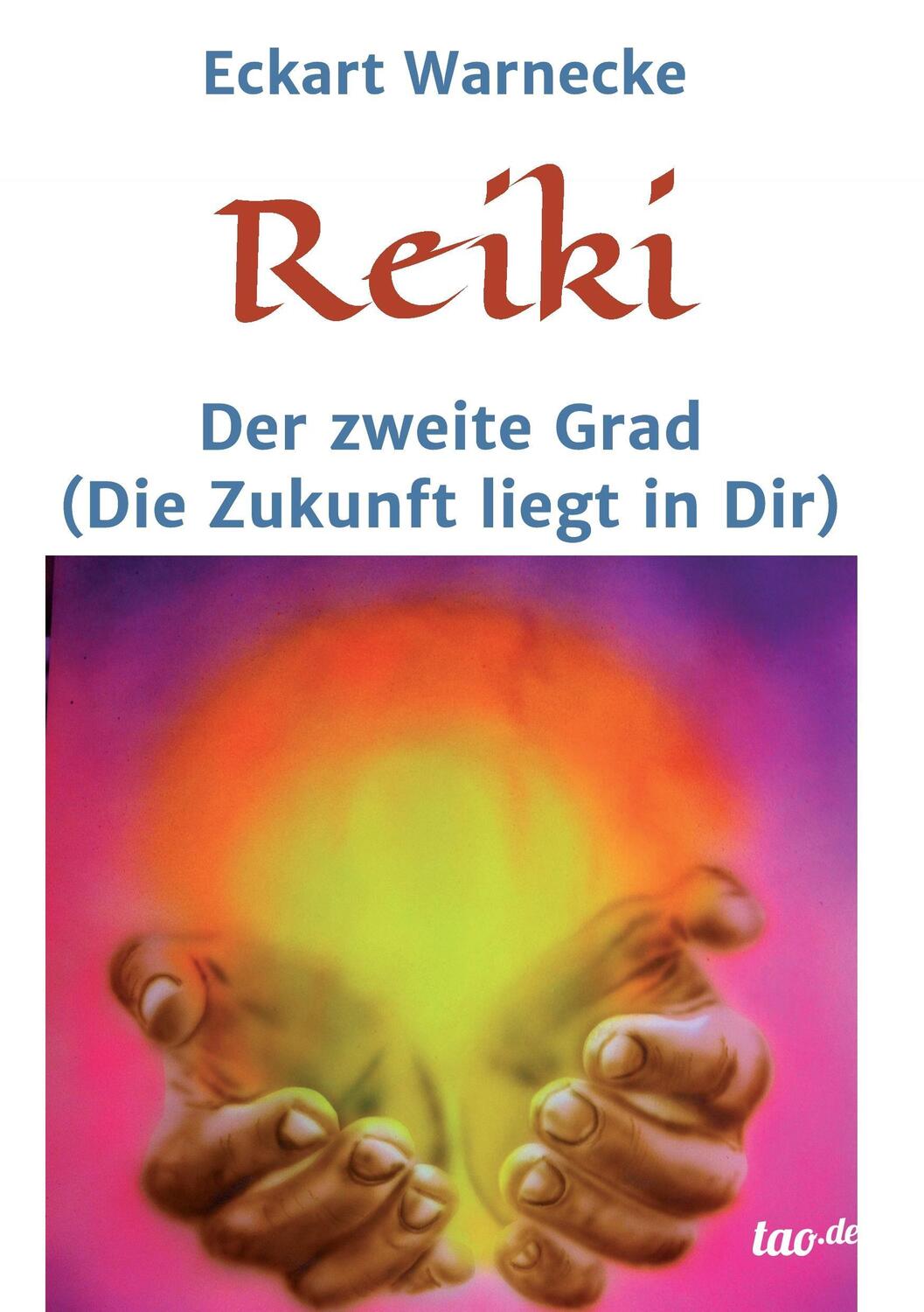 Cover: 9783960512745 | Reiki - Der zweite Grad | Die Zukunft liegt in Dir | Eckart Warnecke