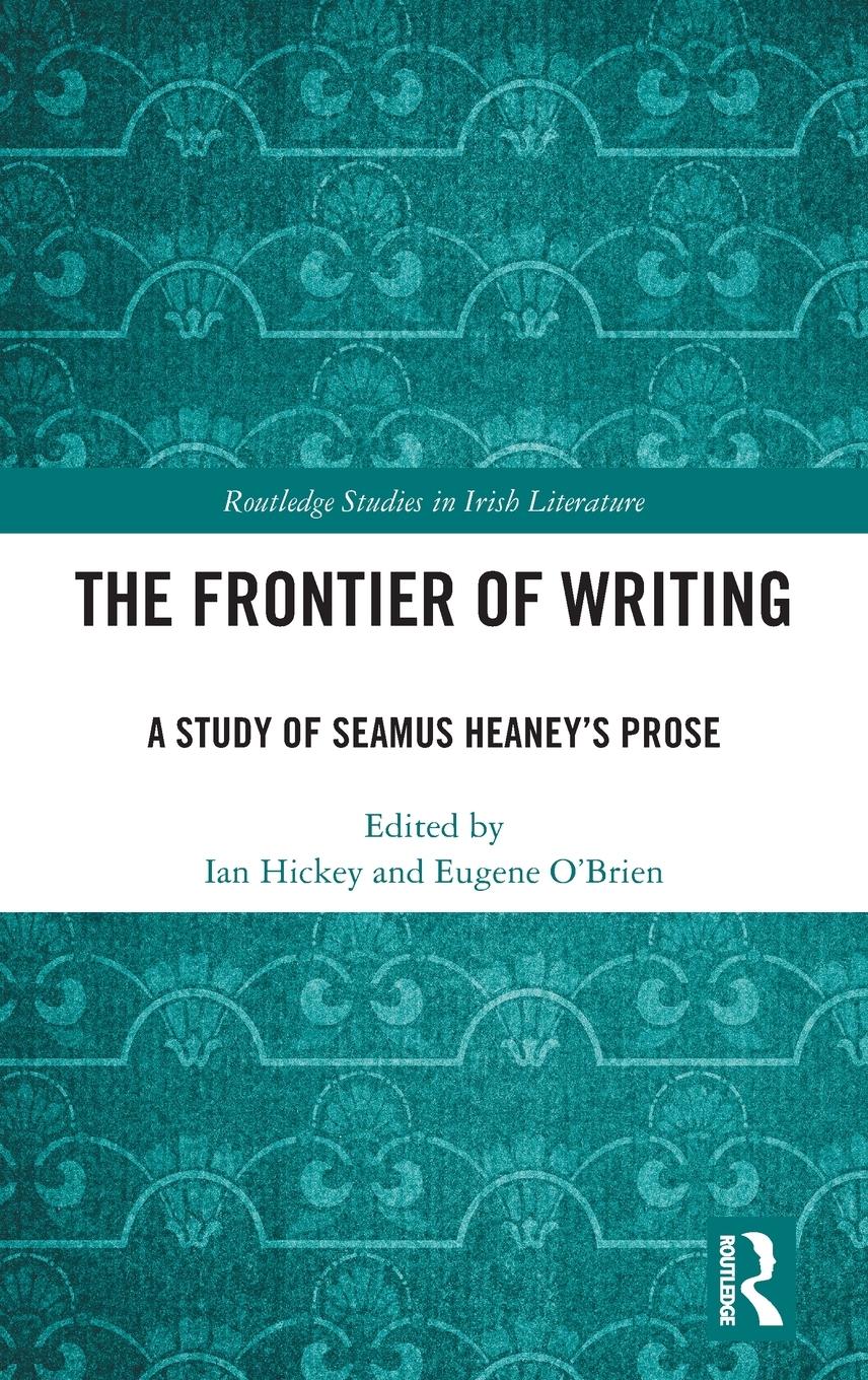 Cover: 9781032597621 | The Frontier of Writing | A Study of Seamus Heaney's Prose | Buch