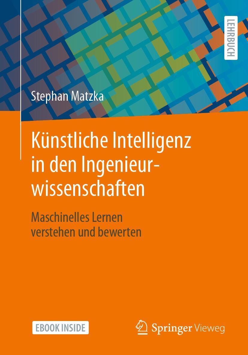 Cover: 9783658346409 | Künstliche Intelligenz in den Ingenieurwissenschaften | Stephan Matzka