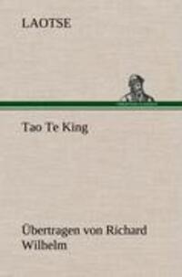 Cover: 9783847269106 | Tao Te King. Übertragen von Richard Wilhelm | Laotse | Buch | Deutsch