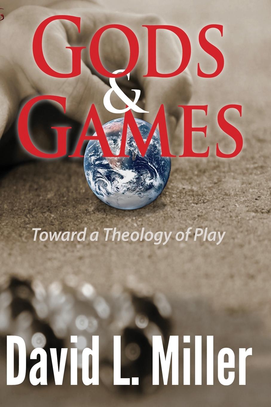 Cover: 9781938808548 | Gods &amp; Games | Toward a Theology of Play | David L. Miller | Buch