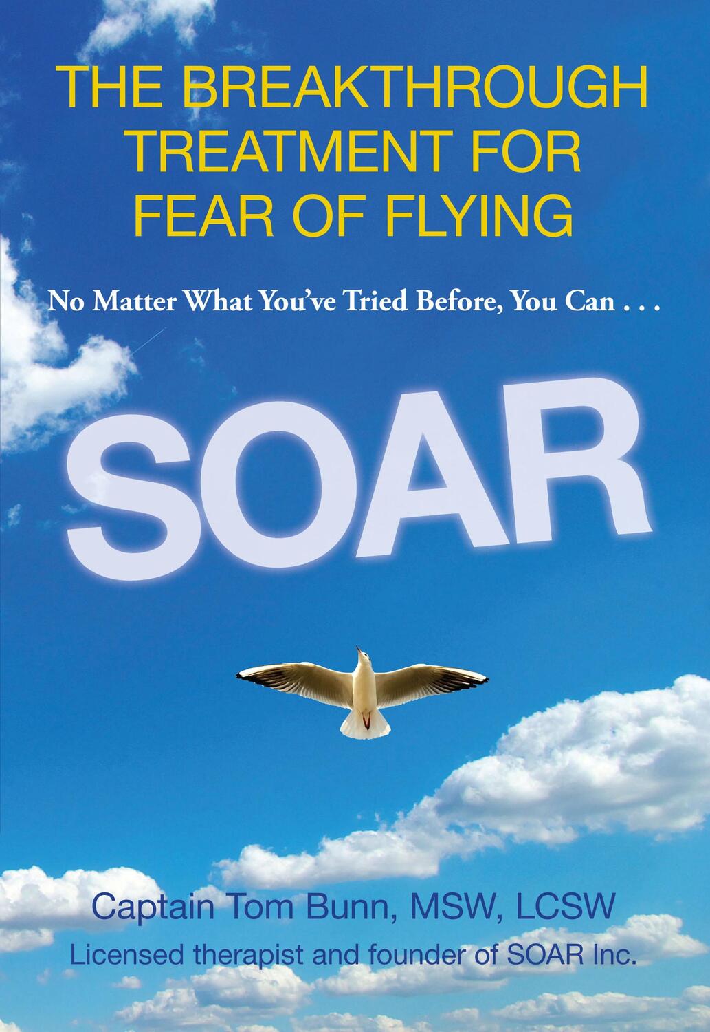 Cover: 9780762788002 | Soar | The Breakthrough Treatment for Fear of Flying | Tom Bunn | 2013