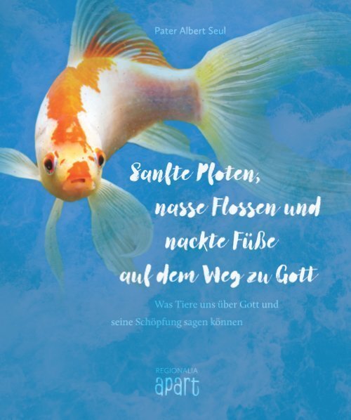 Cover: 9783955407018 | Sanfte Pfoten, nasse Flossen und nackte Füße auf dem Weg zu Gott