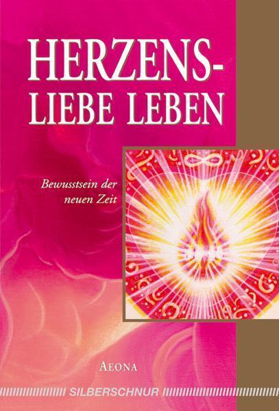 Cover: 9783898452816 | Herzensliebe leben | Bewusstsein der neuen Zeit | Aeona | Taschenbuch