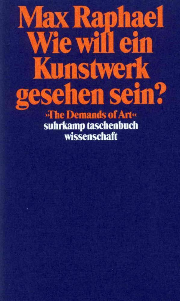 Cover: 9783518284360 | Wie will ein Kunstwerk gesehen sein?. The Demands of Art | Max Raphael