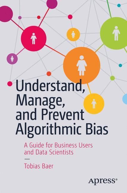 Cover: 9781484248843 | Understand, Manage, and Prevent Algorithmic Bias | Tobias Baer | Buch