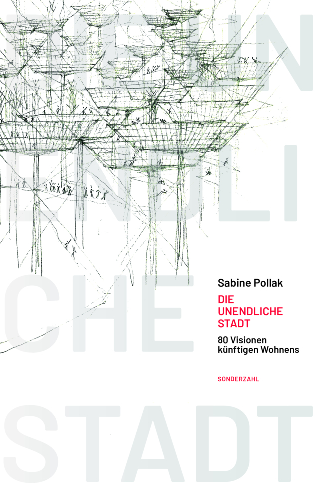 Cover: 9783854495956 | Die unendliche Stadt | 80 Visionen künftigen Wohnens | Sabine Pollak