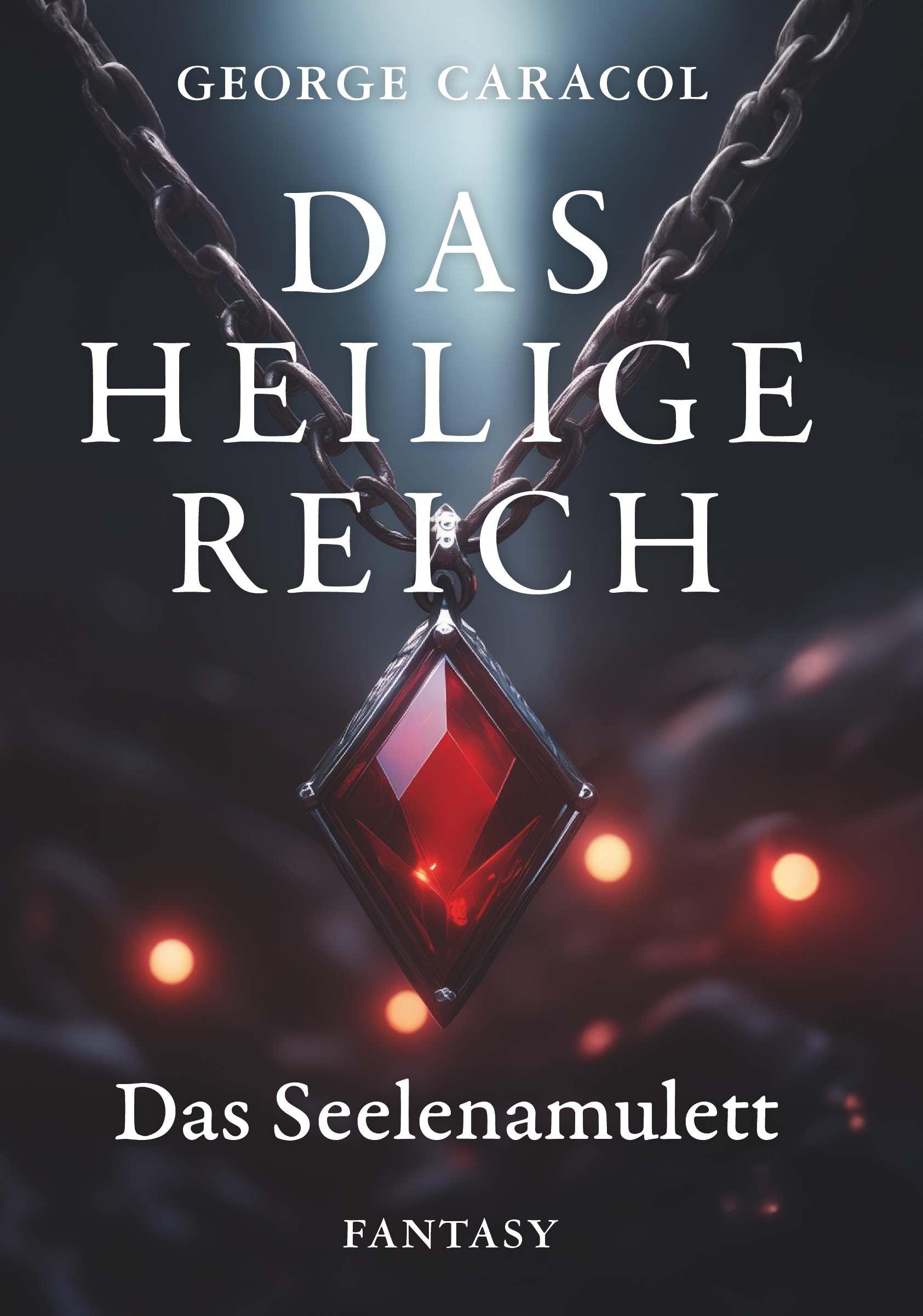 Cover: 9783991654698 | Das Heilige Reich | Das Seelenamulett | George Caracol | Taschenbuch