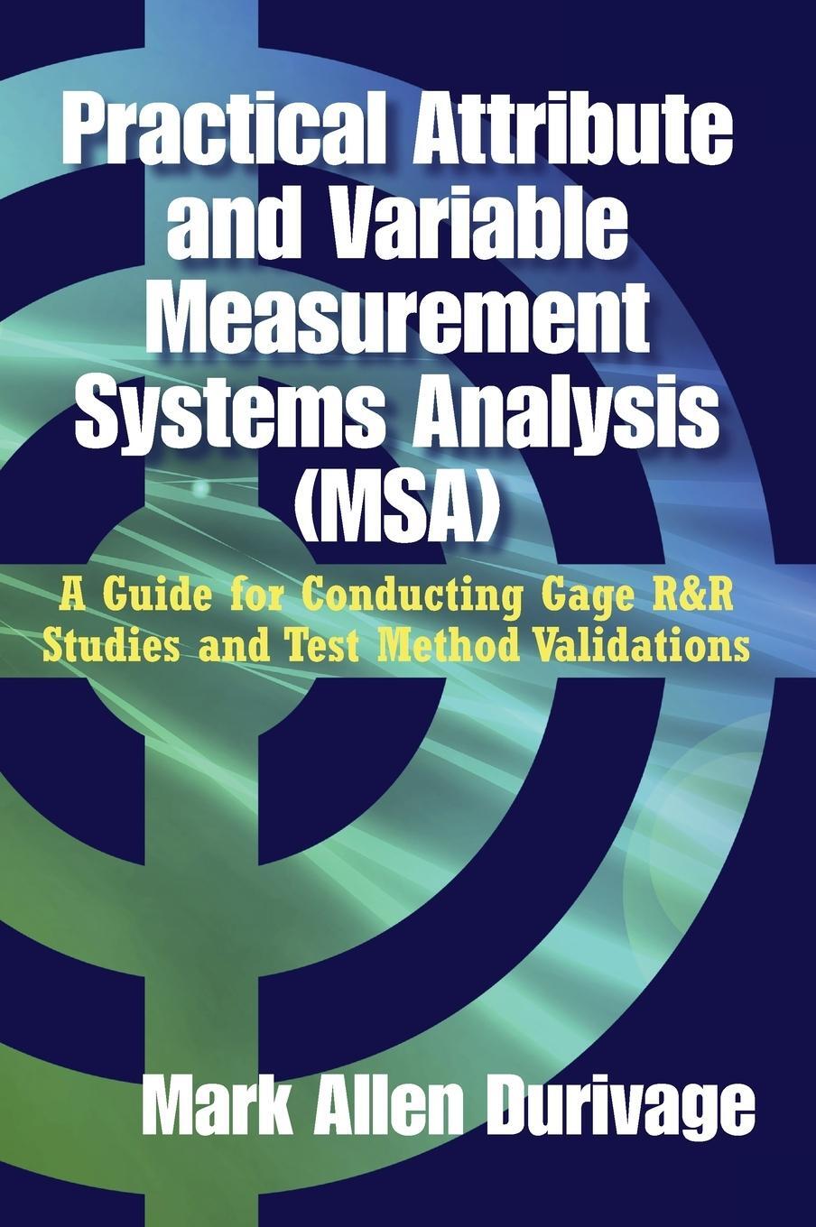 Cover: 9780873899154 | Practical Attribute and Variable Measurement Systems Analysis (MSA)