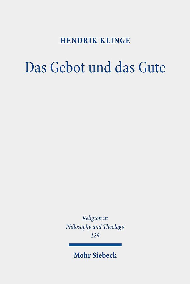 Cover: 9783161624889 | Das Gebot und das Gute | Hendrik Klinge | Taschenbuch | XIII | Deutsch