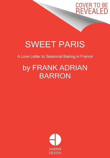 Cover: 9780063040236 | Sweet Paris | Seasonal Recipes from an American Baker in France | Buch