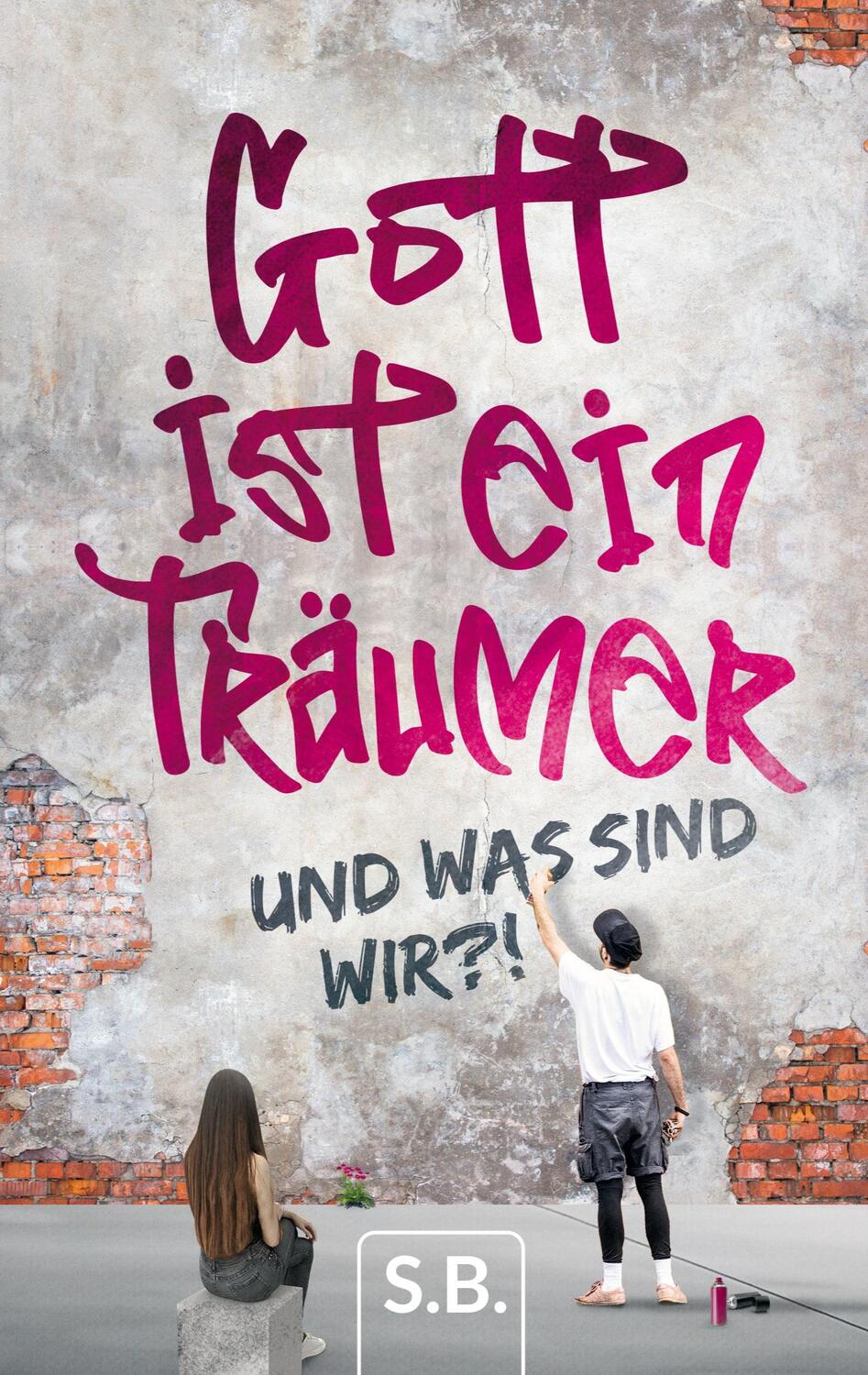 Cover: 9783758300455 | Gott ist ein Träumer | Und was sind wir | S. B. | Taschenbuch | 278 S.