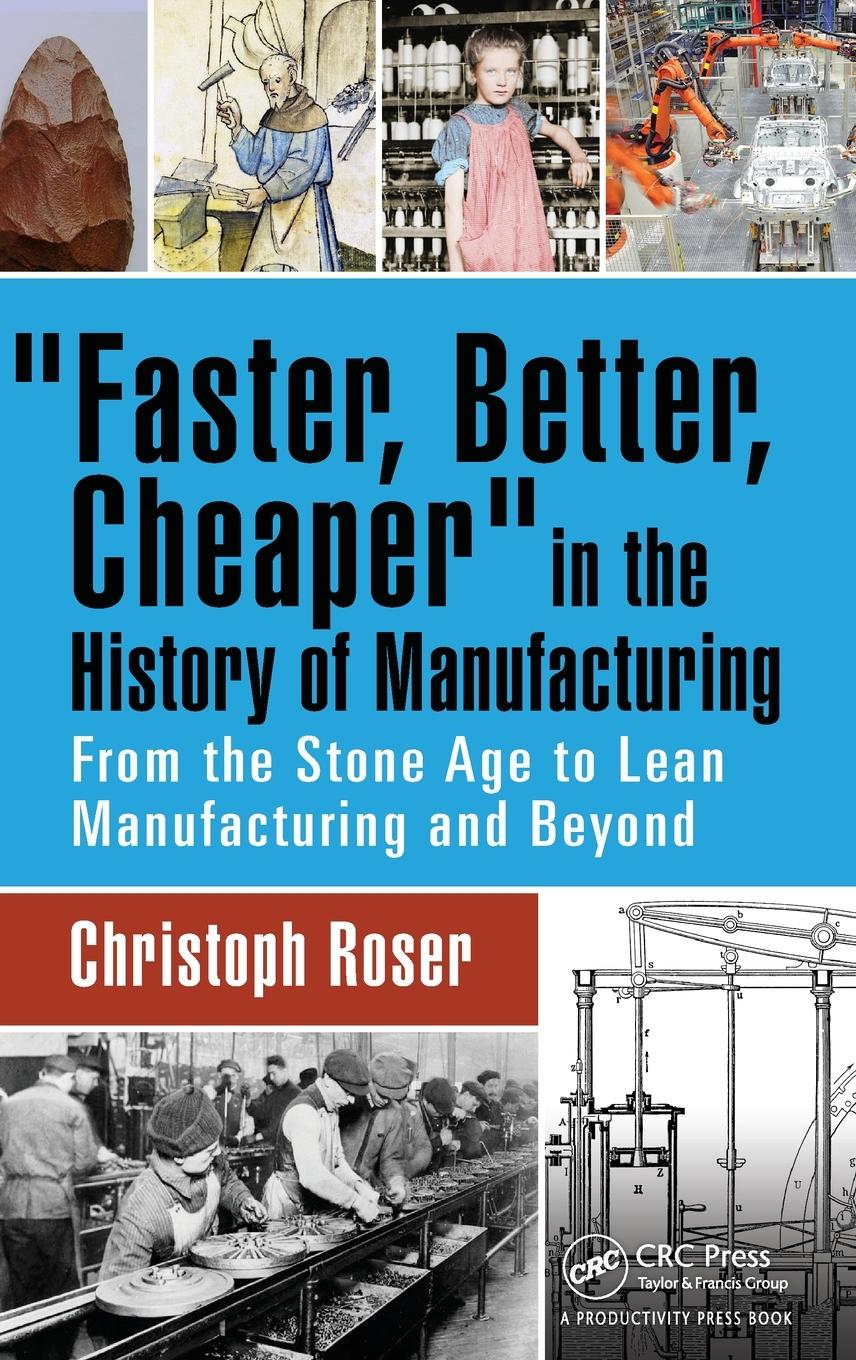 Cover: 9781498756303 | Faster, Better, Cheaper in the History of Manufacturing | Roser | Buch