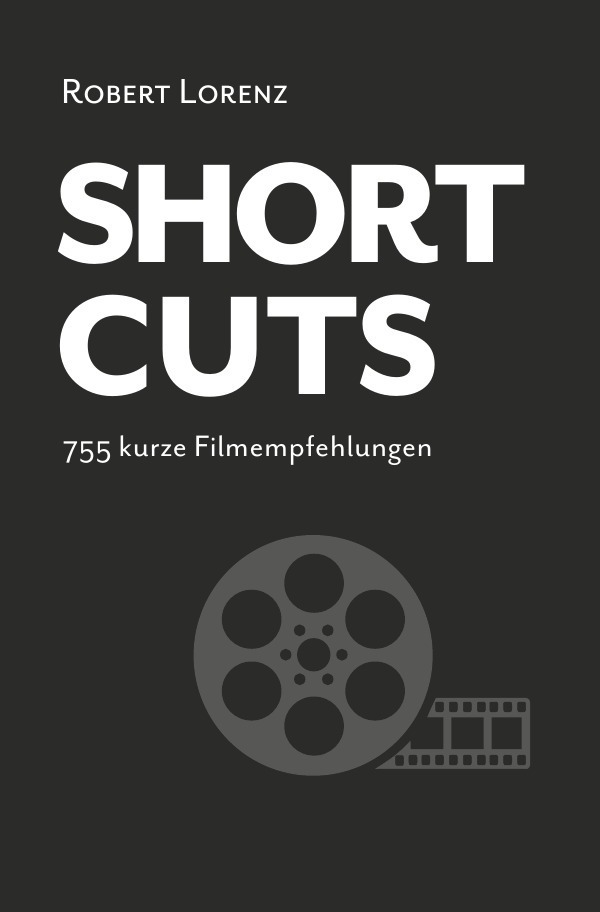 Cover: 9783748504887 | Shortcuts | 755 kurze Filmempfehlungen | Robert Lorenz | Taschenbuch