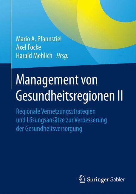 Cover: 9783658125912 | Management von Gesundheitsregionen II | Mario A. Pfannstiel (u. a.)