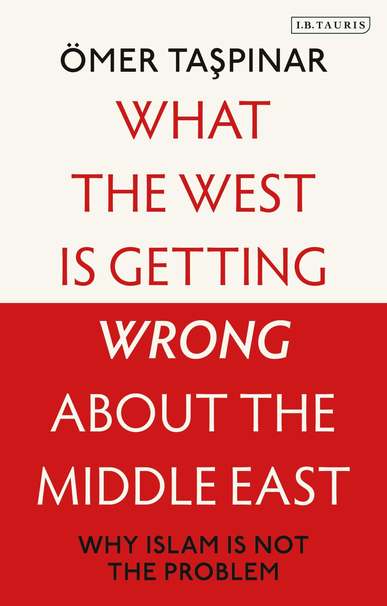 Cover: 9780755655069 | What the West is Getting Wrong about the Middle East | Ömer Taspinar