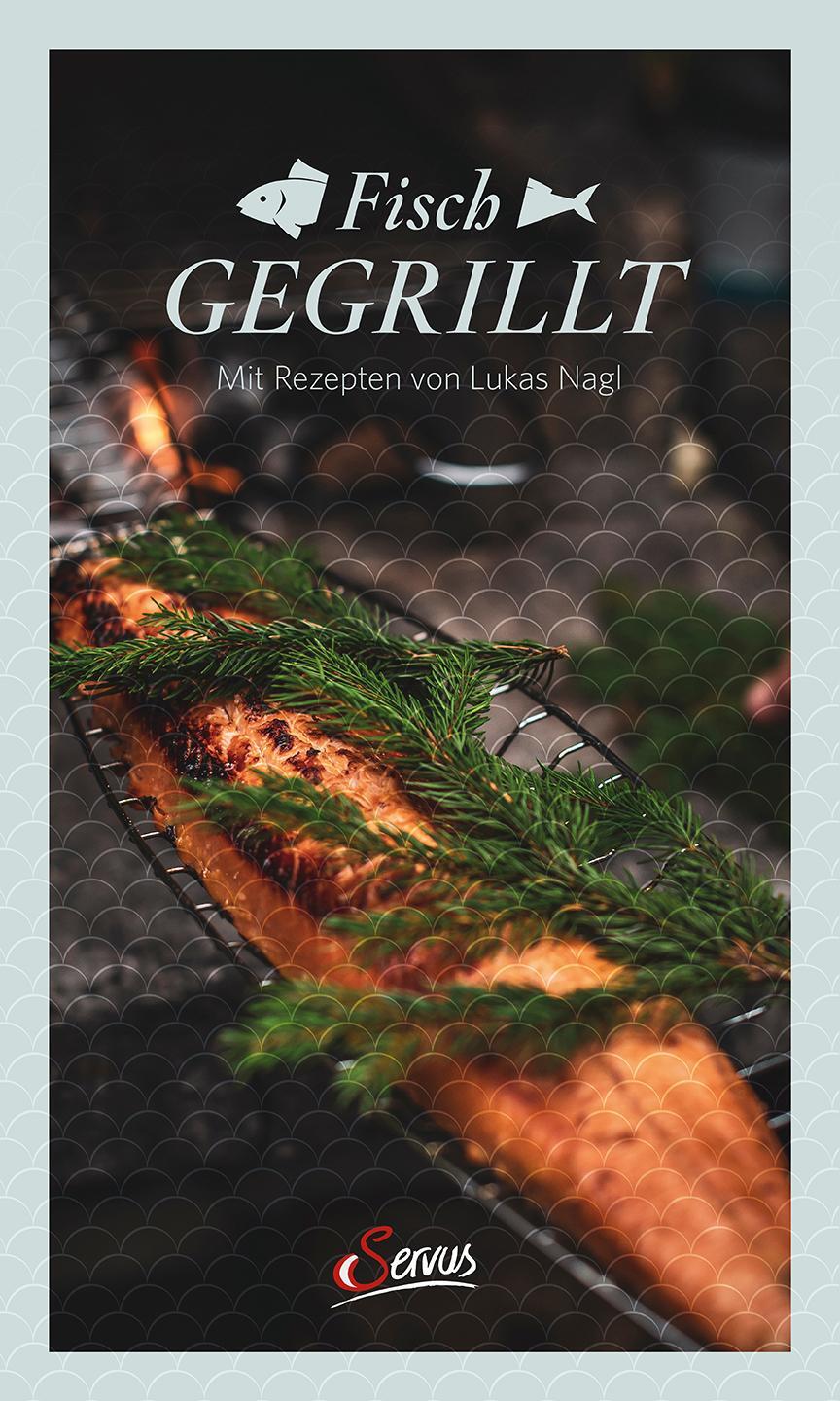 Cover: 9783710403828 | Fisch gegrillt | Lukas Nagl (u. a.) | Buch | 152 S. | Deutsch | 2024