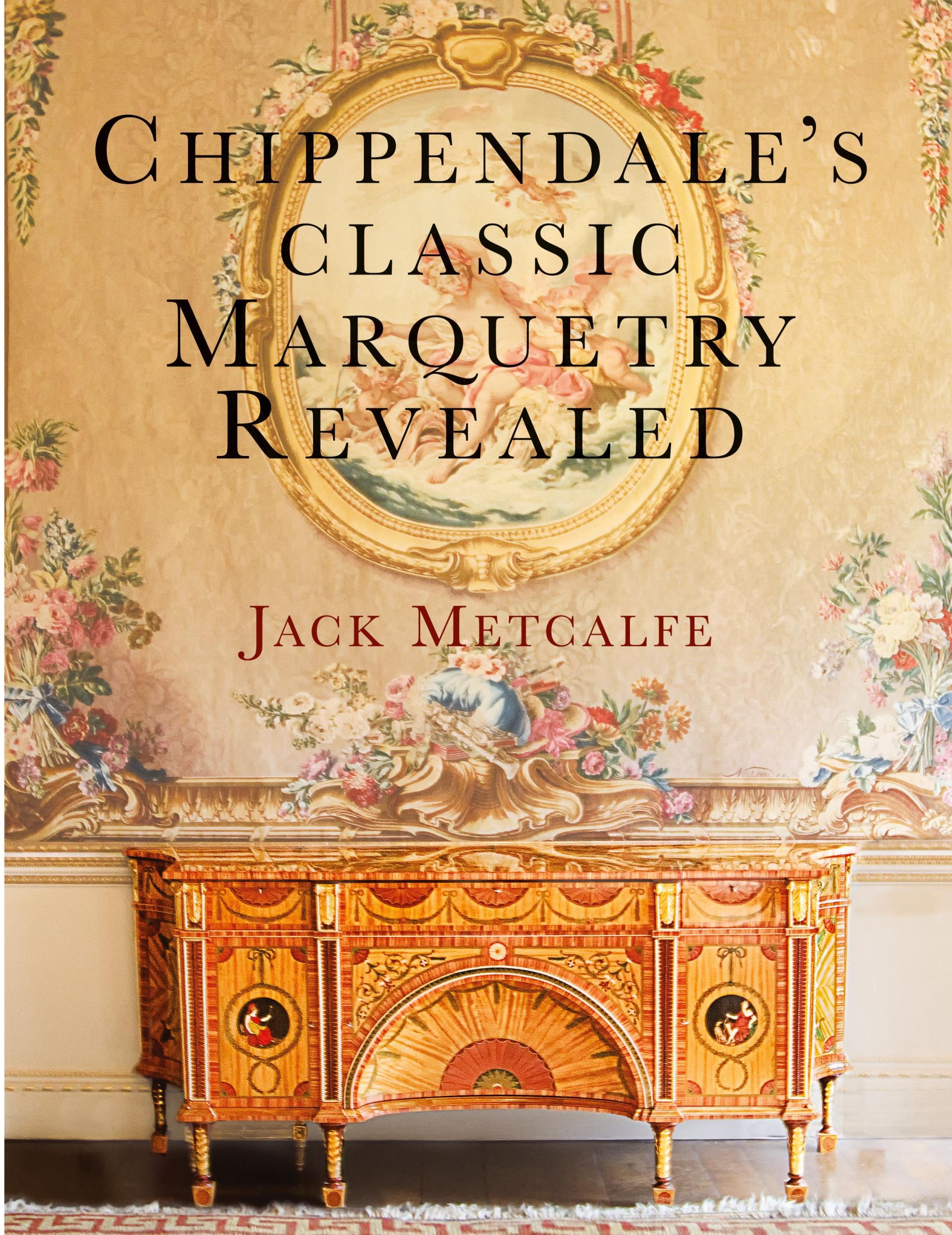 Cover: 9781916495807 | Chippendale's classic Marquetry Revealed | Jack Metcalfe | Taschenbuch